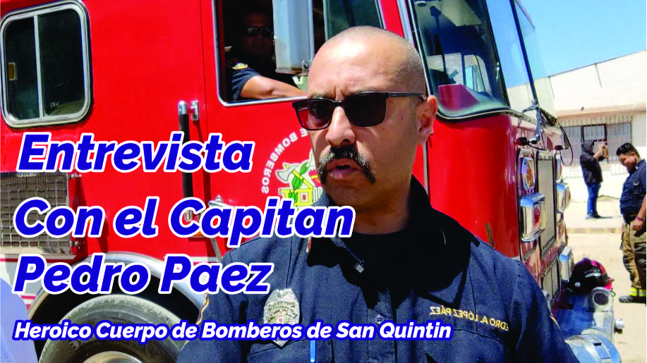 Entrevista con el Capitán Pedro Páez, del Heroico Cuerpo de Bomberos de San Quintín