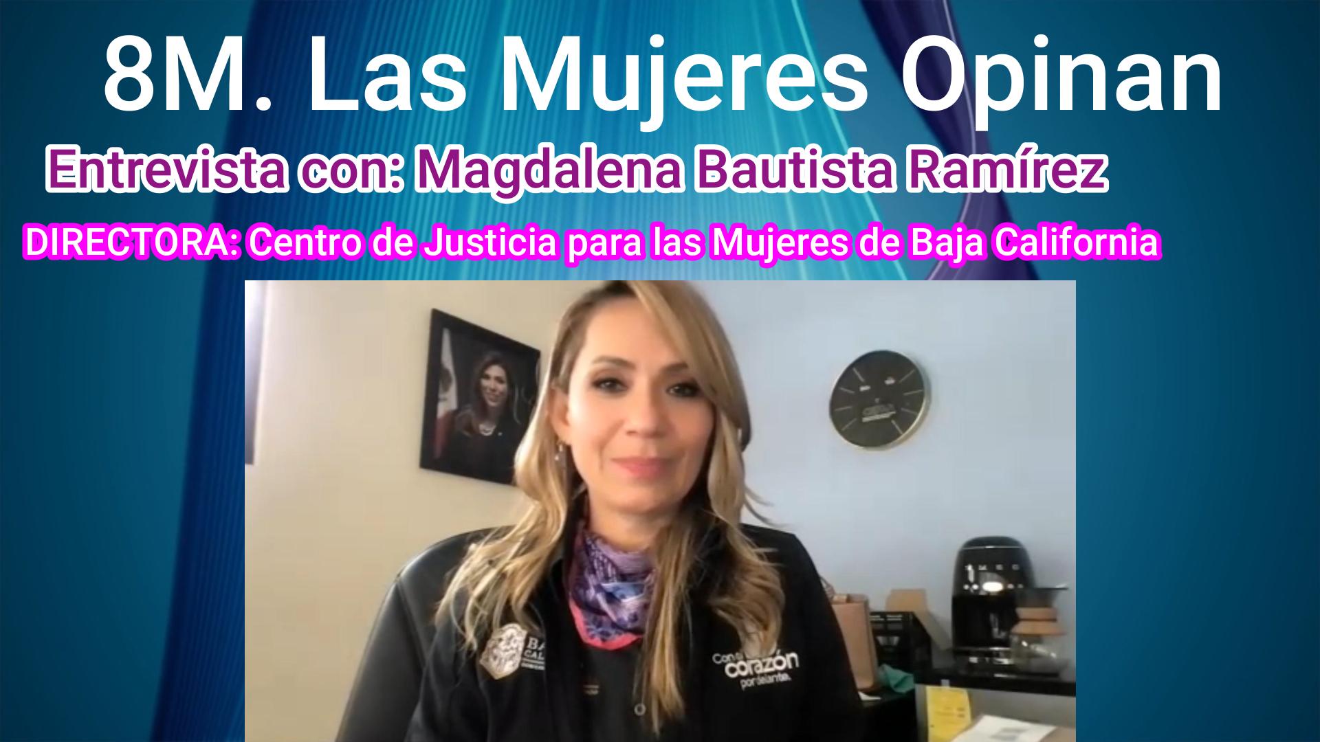 8M, las mujeres opinan, entrevista con Magdalena Bautista, Directora del CEJUM