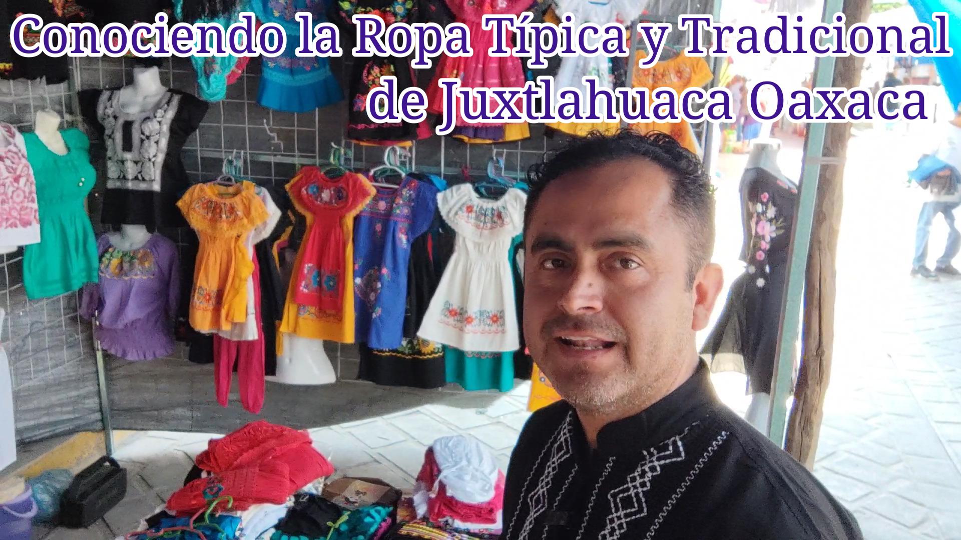 Conociendo la Ropa Típica y Tradicional de Juxtlahuaca Oaxaca